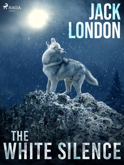 Title details for The White Silence by Jack London - Available